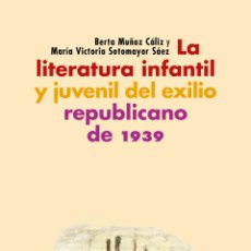 Libros: LA LITERATURA INFANTIL Y JUVENIL DEL EXILIO REPUBLICANO DE 1939.BERTA MUÑOZ CÁLIZ; MARÍA SOTOMAYOR. Lote 341796318