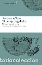 books: El tiempo regalado - K&ouml;hler, Andrea;
