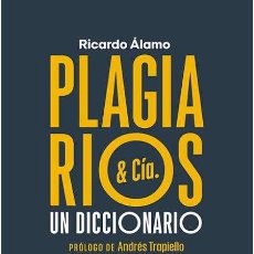 Libros: PLAGIARIOS & CÍA.UN DICCIONARIO. RICARDO ÁLAMO. PRÓLOGO ANDRÉS TRAPIELLO.- NUEVO. Lote 362645715