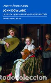 Libros: John Dowland - &Aacute;lvarez Calero, Alberto - Foto 1