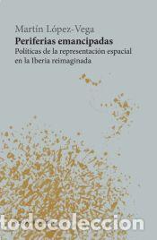 Libros: Periferias emancipadas - L&oacute;pez-Vega, Mart&iacute;n - Foto 1