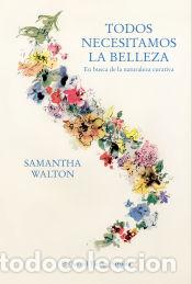Libros: Todos necesitamos la belleza - Walton, Samantha - Foto 1
