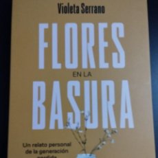 Libros: FLORES EN LA BASURA (VIOLETA SERRANO, ARIEL, 2022). Lote 361700815