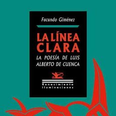 Libros: LA LÍNEA CLARA. LA POESÍA DE LUIS ALBERTO DE CUENCA. FACUNDO GIMÉNEZ.- NUEVO. Lote 363599225