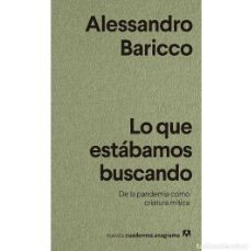 Libros: LO QUE ESTÁBAMOS BUSCANDO - ALESSANDRO BARICCO - LIBRO. Lote 366400416