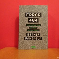 Libros: LIBRO ERROR 404 ¿PREPARADOS PARA UN MUNDO SIN INTERNET? - ESTHER PANIAGUA. Lote 375797994