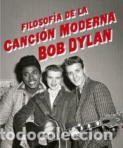 Libros: Filosof&iacute;a de la canci&oacute;n moderna - Dylan, Bob - Foto 1