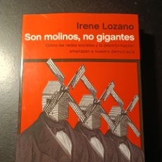 Libros: SON MOLINOS, NO GIGANTES REDES SOCIALES Y DESINFORMACION. PENÍNSULA IRENE LOZANO. Lote 382661654
