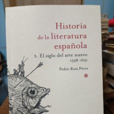 Libros: PEDRO RUIZ PÉREZ EL SIGLO DEL ARTE NUEVO 1598 1691 HISTORIA DE LA LITERATURA ESPAÑOLA 3 CRÍTICA 2022. Lote 383868464