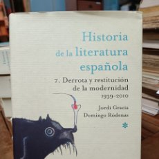 Libros: JORDI GRACIA. DERROTA Y RESTITUCIÓN DE LA MODERNIDAD. 1939-2010 HISTORIA LITERATURA ESPAÑOLA 7. Lote 383878414