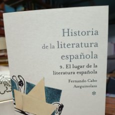 Libros: FERNANDO CABO ASEGUINOLAZA. EL LUGAR DE LA LITERATURA ESPAÑOLA: HISTORIA DE LA LITERATURA ESPAÑOLA 9. Lote 383879874