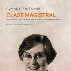 Libros: CLASE MAGISTRAL. MIS ESTUDIOS DE LITERATURA ESPAÑOLA... (CYNTHIA Y. RUIZ-FORNELLS) F.U.E. 2022. Lote 389168914