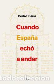 Libros: Cuando Espa&ntilde;a ech&oacute; a andar - Insua, Pedro - Foto 1