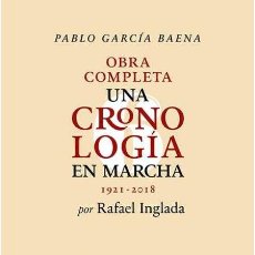 Libros: PABLO GARCÍA BAENA. UNA CRONOLOGÍA EN MARCHA. RAFAEL INGLADA-NUEVO. Lote 401380659