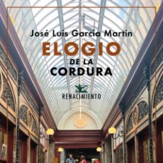 Libros: ELOGIO DE LA CORDURA. JOSÉ LUIS GARCÍA MARTÍN. NUEVO. Lote 402317139