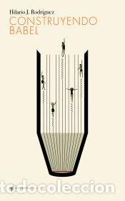 Libros: Construyendo Babel - Rodr&iacute;guez, Hilario J. - Foto 1