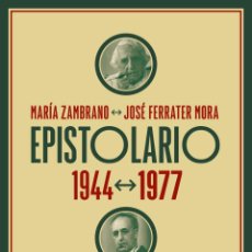 Libros: MARÍA ZAMBRANO Y JOSÉ FERRATER MORA. EPISTOLARIO.1944-1977- NUEVO