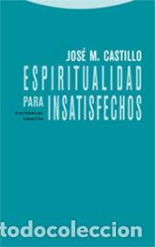 Libri: Espiritualidad para insatisfechos - Castillo, Jos&eacute; Mar&iacute;a