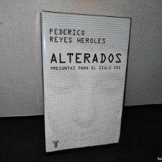 Libros: 187- ALTERADOS. PREGUNTAS PARA EL SIGLO XXI - FEDERICO REYES HEROLES - 2014
