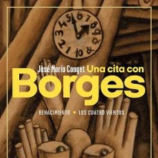 Libros: UNA CITA CON BORGES. JOSÉ MARÍA CONGET.-NUEVO