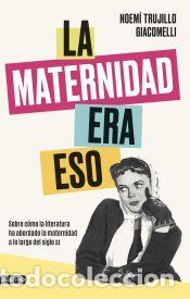 Libros: La maternidad era eso - Trujillo, Noem&iacute; - Foto 1
