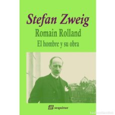 Libros: STEFAN ZWEIG - ROMAIN ROLLAND; EL HOMBRE Y SU OBRA