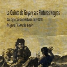 Libros: MIGUEL HERVÁS - LA QUINTA DE GOYA Y SUS PINTURAS NEGRAS