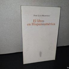 Libros: 89- EL LIBRO EN HISPANOAMÉRICA - JOSÉ LUIS MARTÍNEZ - 2013