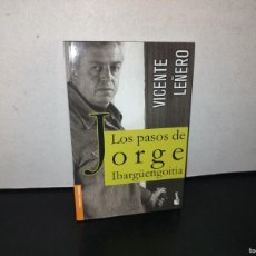 Libros: 91- LOS PASOS DE JORGE IBARGÜENGOITIA - VICENTE LEÑERO - 2010