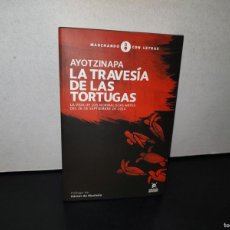 Libros: 91- AYOTZINAPA. LA TRAVESÍA DE LAS TORTUGAS. LA VIDA DE LOS NORMALISTAS ANTES DEL... 1A. ED. 2015