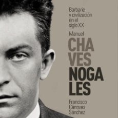 Libros: MANUEL CHAVES NOGALES. BARBARIE Y CIVILIZACIÓN EN EL SIGLO XX .FRANCISCO CÁNOVAS SÁNCHEZ- NUEVO