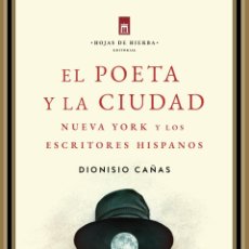 Libros: EL POETA Y LA CIUDAD. NUEVA YORK Y LOS ESCRITORES HISPANOS. DIONISIO CAÑAS . -NUEVO