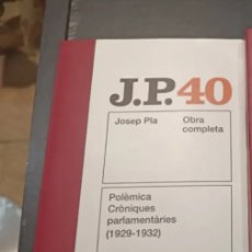 Libros: JP 40 JOSEP PLA OBRA COMPLETA DESTINO POLÉMICA CRONIQUES PARLAMENTARIES CATALÁN 1929-1932