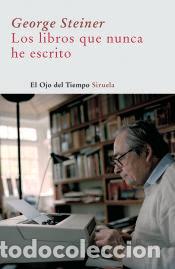 Libros: Los libros que nunca he escrito - Steiner, George - Foto 1