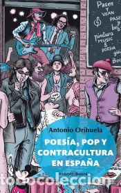 Libri: Poes&iacute;a, pop y contracultura en Espa&ntilde;a - Orihuela, Antonio