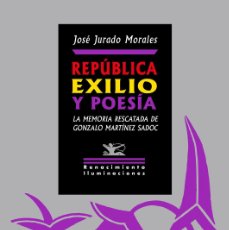Libros: REPÚBLICA, EXILIO Y POESÍA. LA MEMORIA RESCATADA DE GONZALO MARTÍNEZ SADOC. JOSÉ JURADO MORALES