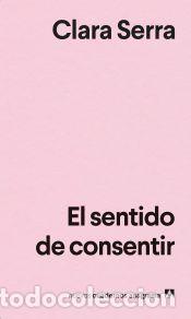 Libros: El sentido de consentir - Serra, Clara - Foto 1
