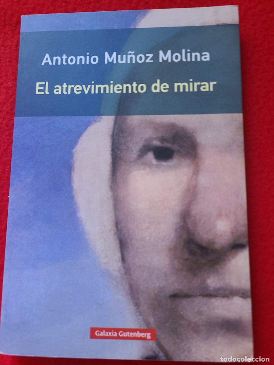 Libros: El atrevimiento de mirar. Antonio Mu&ntilde;oz Molina - Foto 1