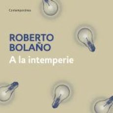Libros: A LA INTEMPERIE - BOLAÑO, ROBERTO