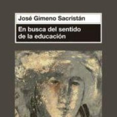 Libros: EN BUSCA DEL SENTIDO DE LA EDUCACIÓN - GIMENO SACRISTÁN, JOSÉ