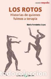 Libros: Los rotos. Historias de quienes fuimos a terapia - Fern&aacute;ndez L&oacute;pez, Marta