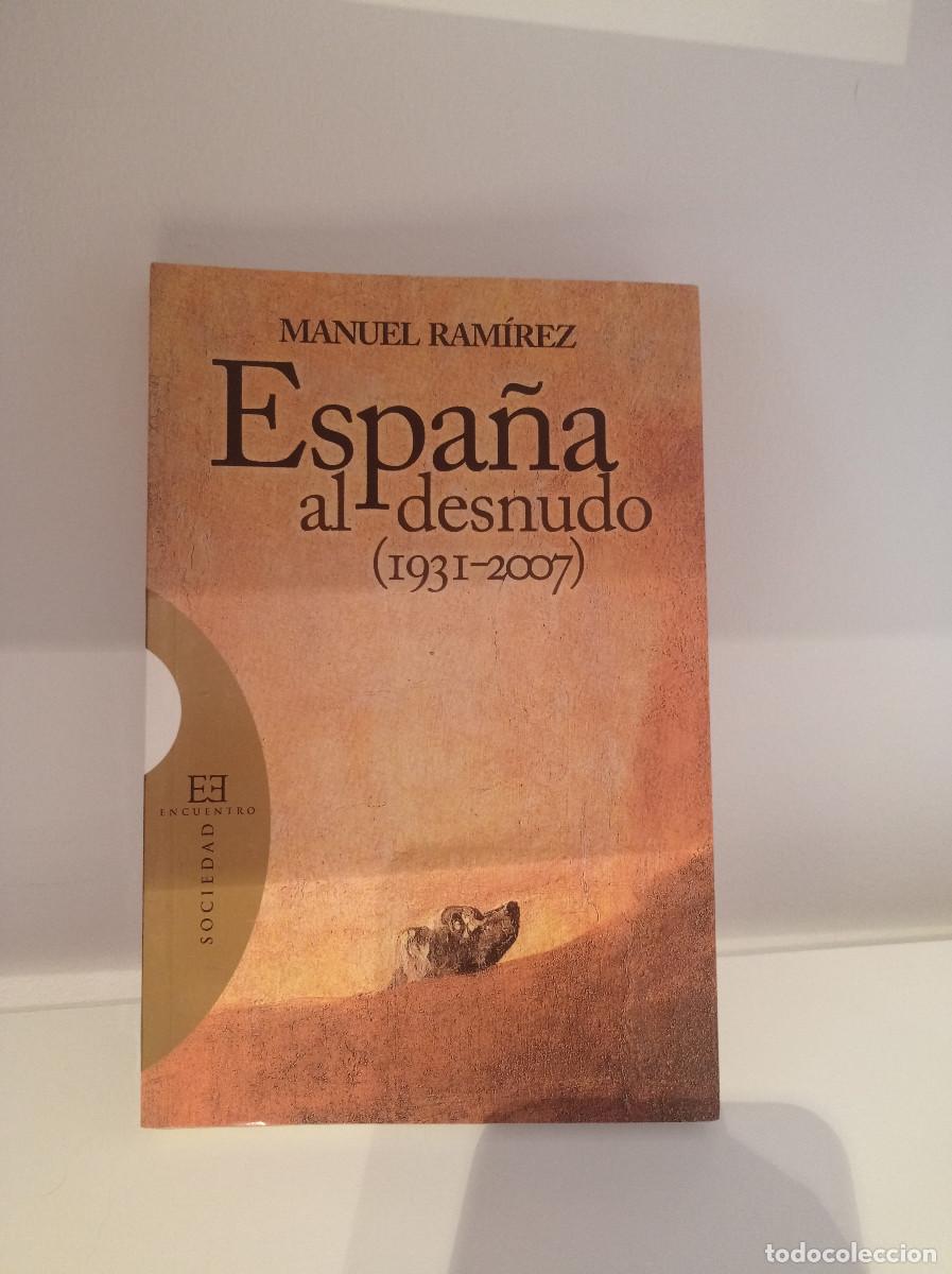 Libros: Espa&ntilde;a al desnudo (1931-2007) Manuel Ram&iacute;rez Jim&eacute;nez - Foto 1