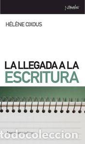 Libros: LLEGADA A LA ESCRITURA N/E 2023 - CIXOUS, HELENE - Foto 1