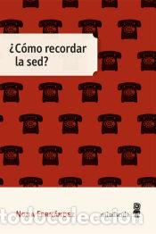 Libros: &iquest;C&oacute;mo recordar la sed? - Fern&aacute;ndez, Nona - Foto 1