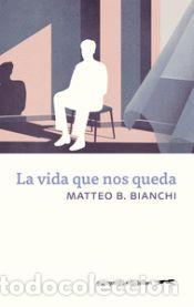 Libros: La vida que nos queda - B. Bianchi, Matteo - Foto 1