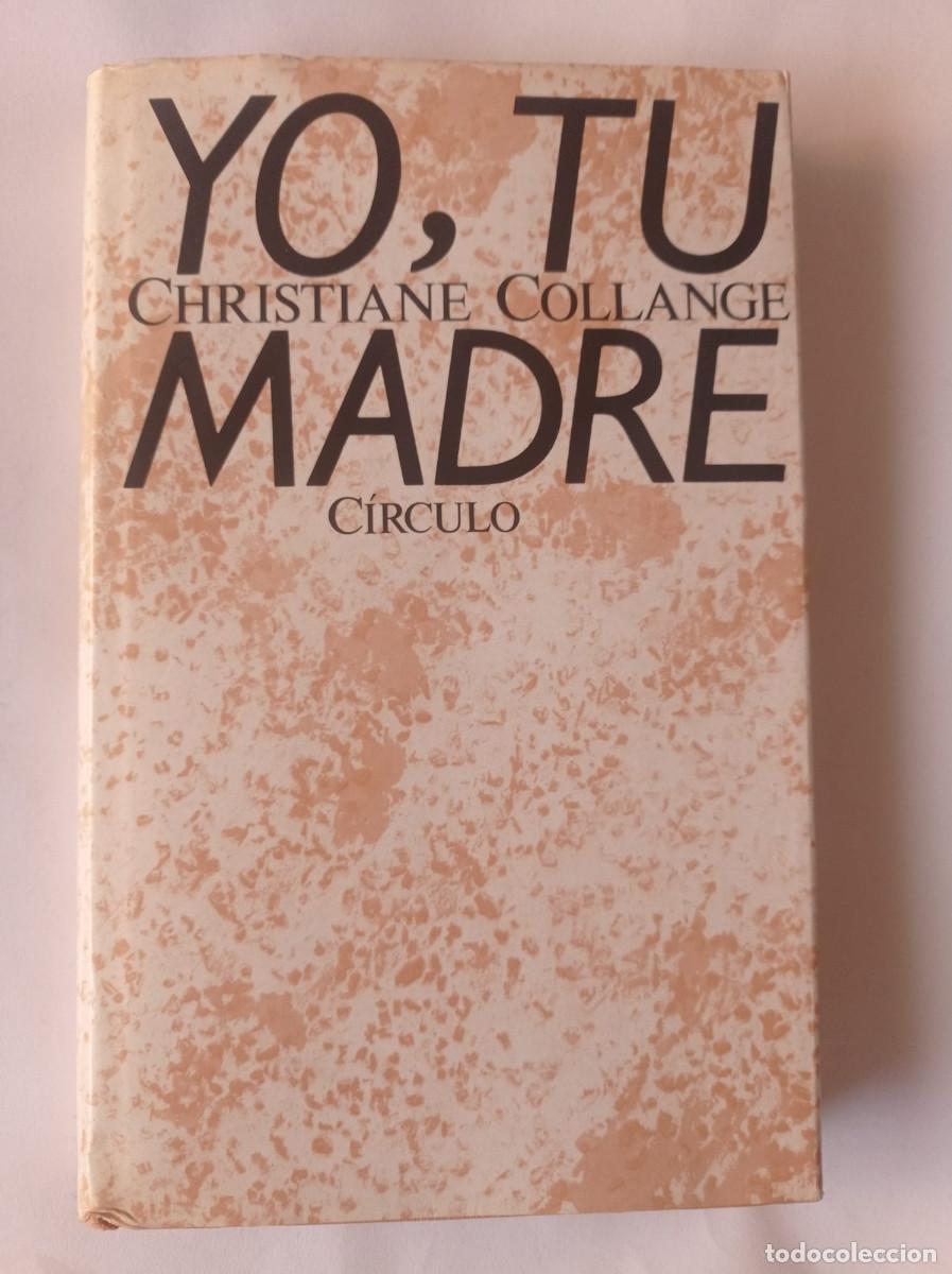 Libros: YO, TU MADRE , CHRISTIANE COLLANGE 1985 - Foto 1