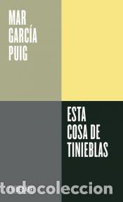 Livros: Esta cosa de tinieblas - Garc&iacute;a Puig, Mar