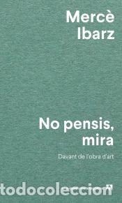 Libros: No pensis, mira - Ibarz, Merc&egrave; - Foto 1