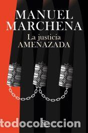 Libros: La justicia amenazada - Marchena, Manuel - Foto 1