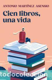 Libros: Cien libros, una vida - Mart&iacute;nez Asensio, Antonio - Foto 1